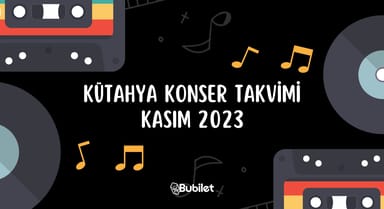 Kütahya Konser Takvimi - Kasım 2023