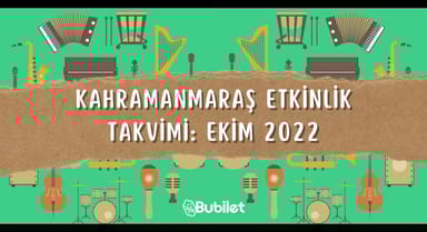 Kahramanmaraş Etkinlik Takvimi: Ekim 2022
