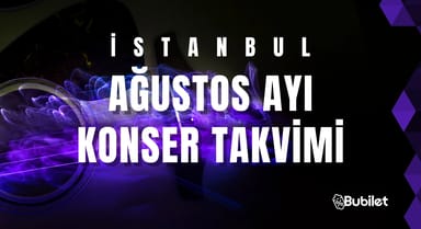 İstanbul Konser Takvimi - Ağustos 2023