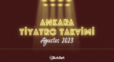 Ankara Tiyatro Takvimi - Ağustos 2023