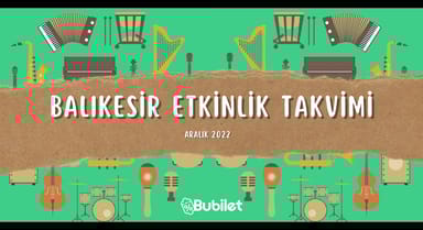 Balıkesir Etkinlik Takvimi: Konserker, Tiyatrolar - Aralık 2022