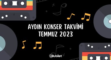 Aydın Konser Takvimi - Temmuz 2023
