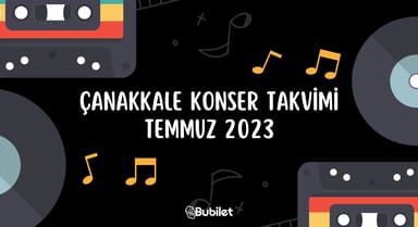 Çanakkale Konser Takvimi - Temmuz 2023