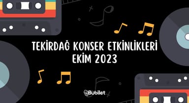 Tekirdağ Konser Etkinlikleri: Ekim 2023