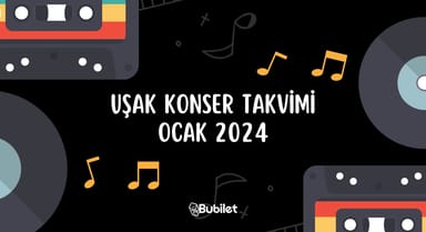 Uşak Konser Etkinlikleri: Ocak 2024