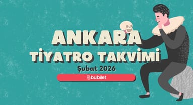 Ankara Tiyatro Takvimi: Şubat 2026 