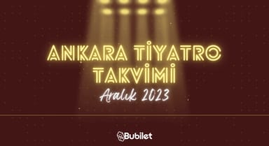 Ankara Tiyatro Takvimi - Aralık 2023
