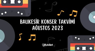 Balıkesir Konser Takvimi - Ağustos 2023