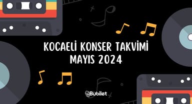 Kocaeli Konser Takvimi: Mayıs 2024