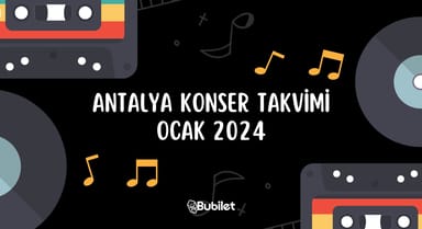 Antalya Konser Etkinlikleri: Ocak 2024