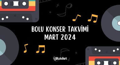 Bolu Konser Takvimi: Mart 2024