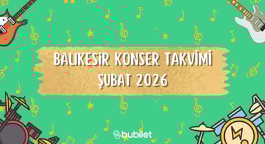 Balıkesir Konser Takvimi: Şubat 2026 