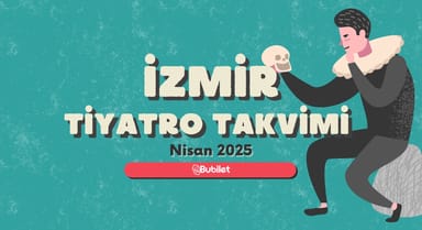 İzmir Tiyatro Takvimi: Nisan 2025