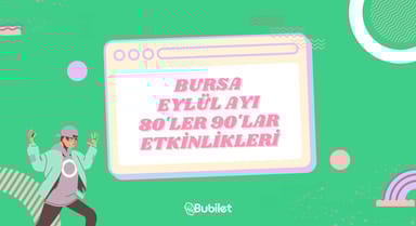 Bursa 80'ler 90'lar Etkinlikleri Eylül 2022