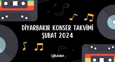 Diyarbakır Konser Etkinlikleri: Şubat 2024