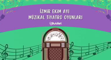 İzmir Ekim Ayı Müzikal Tiyatro Oyunları