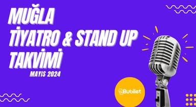 Muğla Tiyatro & Stand Up Takvimi: Mayıs 2024