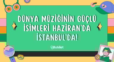 Dünya Müziğinin Güçlü İsimleri Haziran'da İstanbul'da!