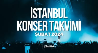 İstanbul Konser Takvimi: Şubat 2024