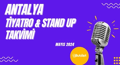 Antalya Tiyatro & Stand Up Takvimi: Mayıs 2024