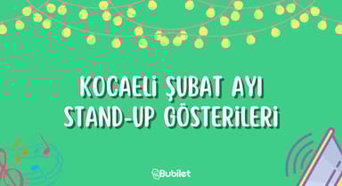 Kocaeli Stand Up Gösterileri - Şubat 2023