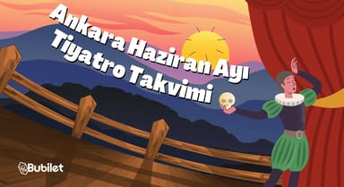 Ankara Tiyatro Takvimi - Haziran 2023