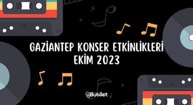 Gaziantep Konser Etkinlikleri: Ekim 2023