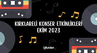 Kırklareli Konser Etkinlikleri: Ekim 2023