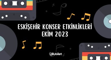 Eskişehir Konser Etkinlikleri: Ekim 2023