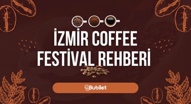 İzmir Coffee Festival Etkinlik Rehberi
