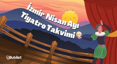 İzmir Tiyatro Takvimi: Nisan 2024
