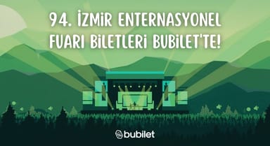 94. İzmir Enternasyonel Fuarı Biletleri Bubilet'te!