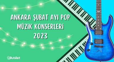 Ankara Şubat Ayı Pop Müzik Konserleri 2023