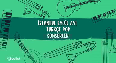 İstanbul Türkçe Pop Konser Takvimi: Eylül 2022