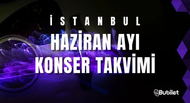 İstanbul Konser Takvimi - Haziran 2023