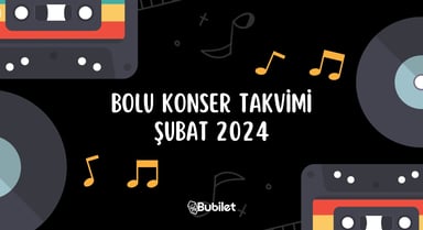 Bolu Konser Takvimi: Şubat 2024