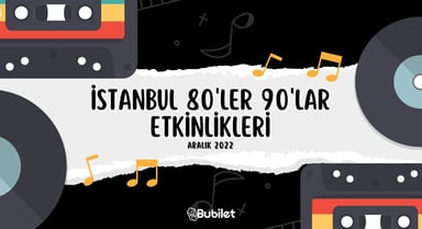 İstanbul 80'ler 90'lar Konserleri - Aralık 2022