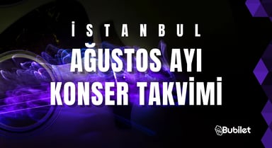 İstanbul Konser Takvimi - Ağustos 2023