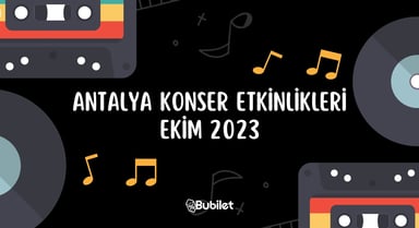 Antalya Konser Etkinlikleri: Ekim 2023