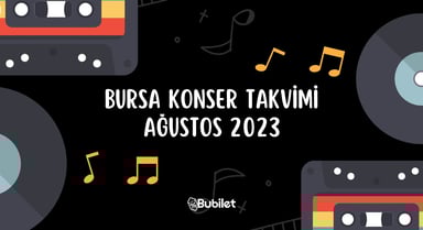 Bursa Konser Takvimi - Ağustos 2023