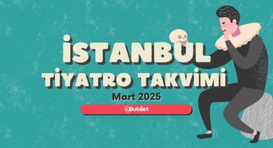 İstanbul Tiyatro Takvimi: Mart 2025