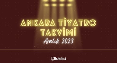 Ankara Tiyatro Takvimi - Aralık 2023