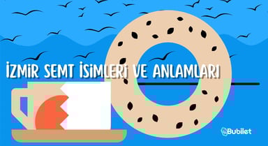 İzmir Semt İsimleri ve Anlamları