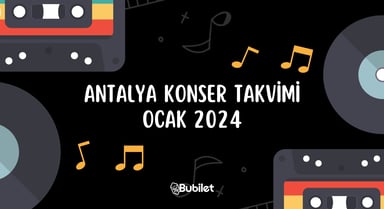 Antalya Konser Etkinlikleri: Ocak 2024