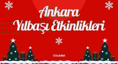 Ankara Yılbaşı Etkinlikleri 2025: Konserler ve Partiler