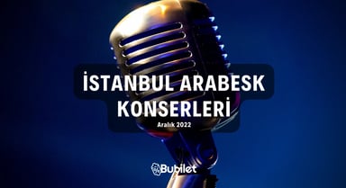 İstanbul Arabesk Konserleri - Aralık 2022