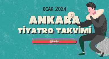 Ankara Tiyatro Takvimi: Ocak 2024