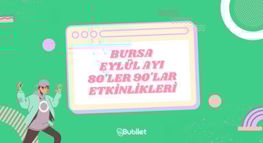 Bursa 80'ler 90'lar Etkinlikleri Eylül 2022