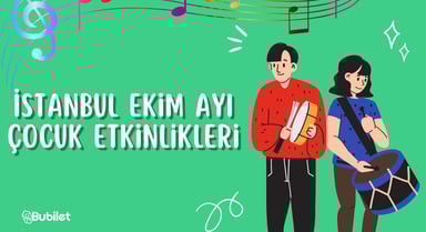 İstanbul Ekim Ayı Çocuk Etkinlikleri