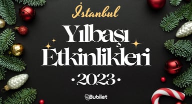 İstanbul Yılbaşı Etkinlikleri: 2023 Yeni Yıl Partileri